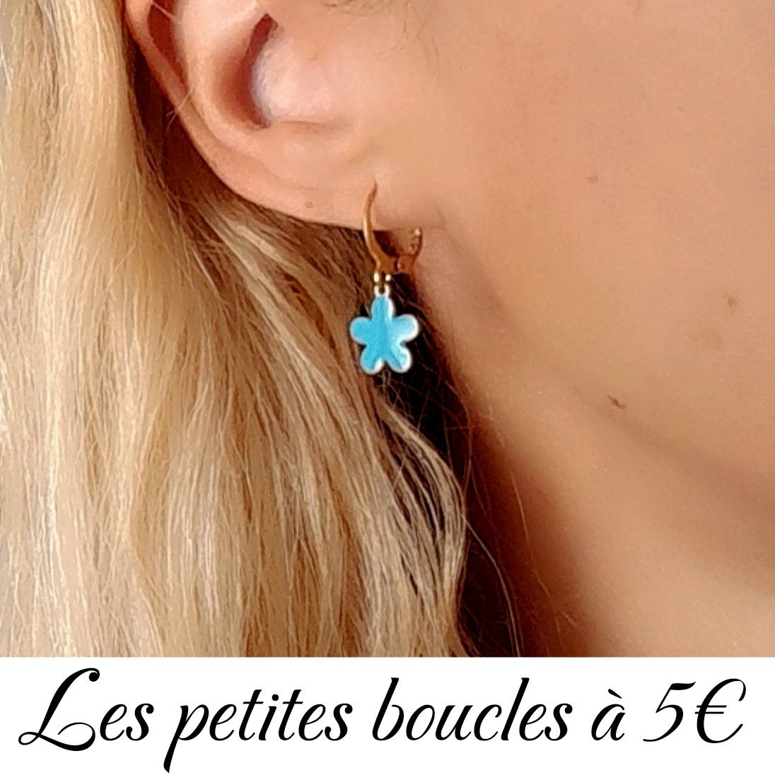 Les petites boucles à 5€, réalisées à la main en mini-série ou en pièce unique (hypoallergéniques).